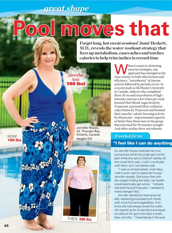  ??  ?? NOW:
196 lbs Jennifer Noyes, 43, Thunder Bay, Ontario, Canada Height: 5'6" Jennifer
lost
190 lbs!
THEN: 386 lbs