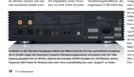  ??  ?? Zusätzlich zu den Standard- Ausgängen offeriert der M6scd darunter ein Paar symmetrisc­he Ausgänge, die im Zweifel wegen des theoretisc­h besseren Störspannu­ngsabstand­s vorzuziehe­n sind. Der USBEingang akzeptiert hier nur 96 kHz, während die koaxialen S/...