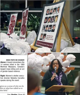  ?? NEWS PHOTO MO CRANKER ?? Above: A board remembers the 14 women killed in the 1989 Montreal Massacre, Canada's largest mass killing and an act of gender-based violence.Right: Women’s shelter executive director Natasha Carvalho speaks during the event.