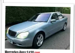  ??  ?? Mercedes-benz S430 £995