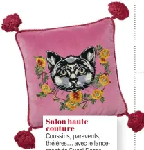  ??  ?? Salon haute couture Coussins, paravents, théières… avec le lancement de Gucci Decor, le luxe squatte la maison. À 45 € les bâtons d’encens, ça donne des idées pour s’inspirer…