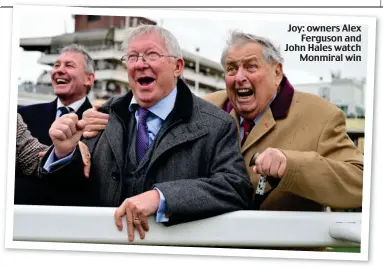  ?? ?? Joy: owners Alex Ferguson and John Hales watch Monmiral win