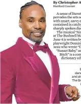  ?? JON KOPALOFF/
GETTY ?? Billy Porter sings, dances, gets serious and always entertains. The Broadway star will be at Foxwoods’
Premier Theater on June 3.