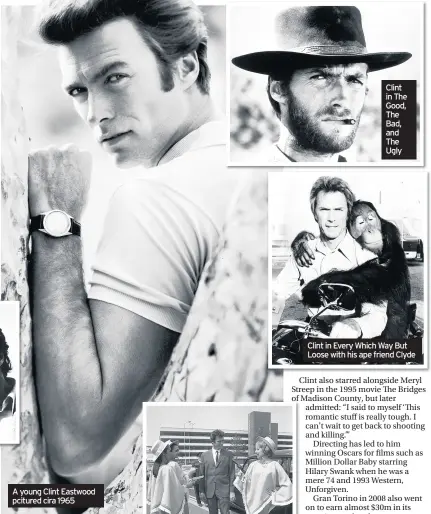  ??  ?? A young Clint Eastwood pcitured cira 1965
Clint in The Good, The Bad, and The Ugly
Clint in Every Which Way But Loose with his ape friend Clyde