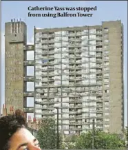  ??  ?? Catherine Yass was stopped from using Balfron Tower