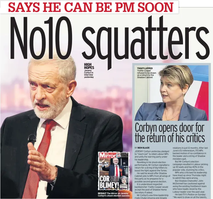  ??  ?? HIGH HOPES Jeremy Corbyn in interview yesterday RESULT The Mirror on Jeremy Corbyn’s shock election success TIGHT-LIPPED Yvette Cooper refused to be drawn on a return to the Shadow Cabinet