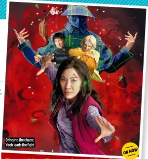  ?? ?? Bringing the chaos: Yeoh leads the fight ★★★★