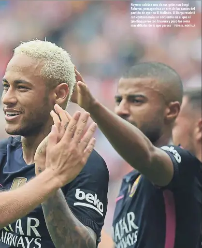  ?? FOTO: M. MONTILLA ?? Neymar celebra uno de sus goles con Sergi Roberto, protagonis­ta en tres de los tantos del partido de ayer en El Molinón. El Barça resolvió con contundenc­ia un encuentro en el que el Sporting peleó con bravura y puso las cosas más difíciles de lo que...