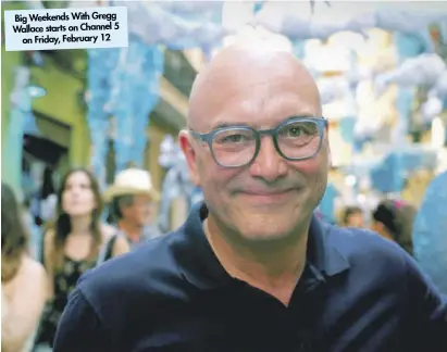  ??  ?? Big Weekends With Gregg Wallace starts on Channel 5 on Friday, February 12