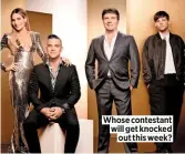  ??  ?? Whose contestant will get knocked out this week?