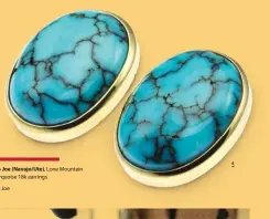  ??  ?? 4. Bo Joe (Navajo/ute), Lone Mountain turquoise 18k earrings5. Bo Joe 4