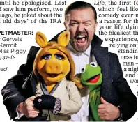  ??  ?? PUPPETMAST­ER: Ricky Gervais with Kermit and Miss Piggy in Muppets Most Wanted