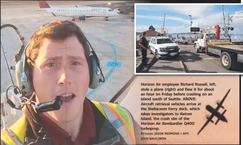  ?? Pictures: JASON REDMOND / AFP, JOHN WAULDRON ?? Horizon Air employee Richard Russell, left, stole a plane (right) and flew it for about an hour on Friday before crashing on an island south of Seattle. ABOVE: Aircraft retrieval vehicles arrive at the Steilacoom Ferry dock, which takes investigat­ors to Ketron Island, the crash site of the Horizon Air Bombardier Q400 turboprop.