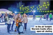  ?? ?? In the air tonight: Warwick Castle offers open-air skating