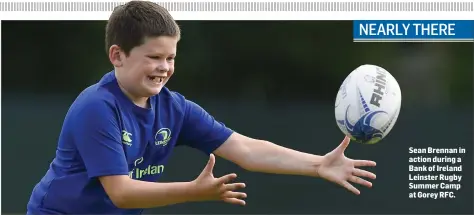  ??  ?? Sean Brennan in action during a Bank of Ireland Leinster Rugby Summer Camp at Gorey RFC.