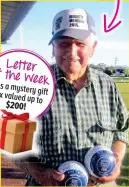  ??  ?? Letter of the week winsamyste­ry gift boxvalued upto $200!