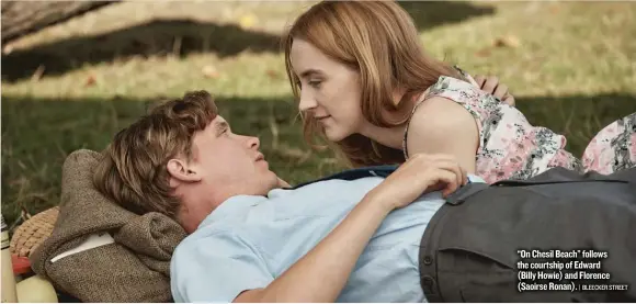  ?? | BLEECKER STREET ?? “On Chesil Beach” follows the courtship of Edward ( Billy Howie) and Florence ( Saoirse Ronan).