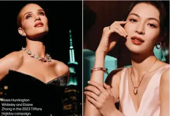  ?? ?? Rosie Huntington­Whiteley and Elaine Zhong in the 2023 Tiffany Holiday campaign.