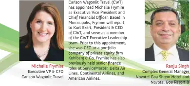  ??  ?? Executive VP &amp; CFO Carlson Wagonlit Travel Complex General Manager Novotel Goa Shrem Hotel and Novotel Goa Resort &amp; Spa Hotel