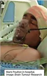  ?? ?? Mark Poulton in hospital. Image: Brain Tumour Research