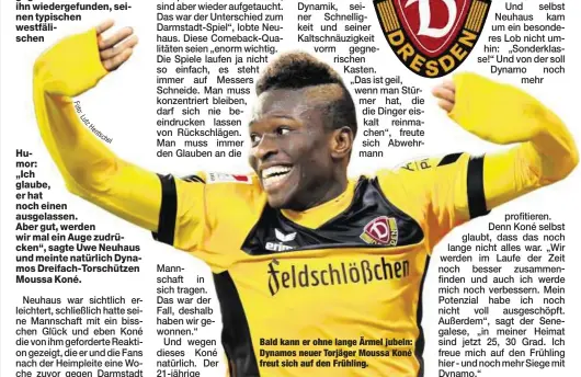  ??  ?? Bald kann er ohne lange Ärmel jubeln: Dynamos neuer Torjäger Moussa Koné freut sich auf den Frühling.