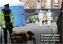  ?? ?? EVIDENCE HUNT Forensics officers at work yesterday