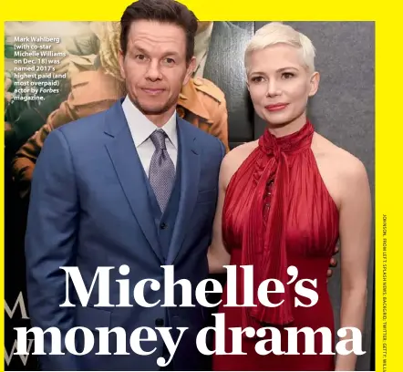  ??  ?? Mark Wahlberg (with co-star Michelle Williams on Dec. 18) was named 2017’s highest paid (and most overpaid) actor by Forbes magazine.