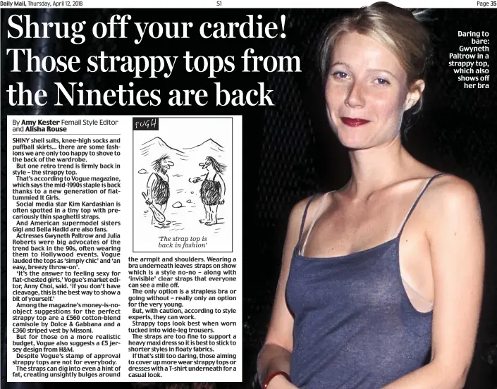  ??  ?? ‘The strap top is back in fashion’ Daring to bare: Gwyneth Paltrow in a strappy top, which also shows off her bra