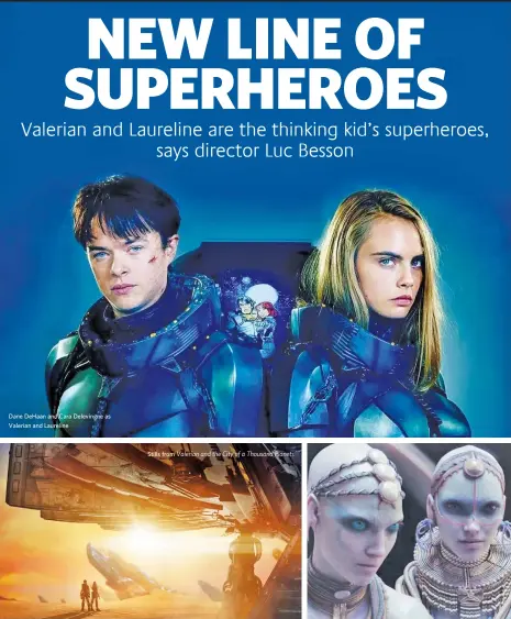  ??  ?? Dane DeHaan and Cara Delevingne as Valerian and Laureline Stills from
Valerian and the City of a Thousand Planets