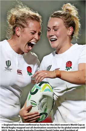  ?? ?? > England have been confirmed as hosts for the 2025 women’s World Cup as World Rugby mapped out all destinatio­n countries for its global events until 2033. Below, Rugby Australia President David Codey and President of Australian Women’s Rugby Josephine Sukkar pose for a photo in front of The Sydney Harbour Bridge