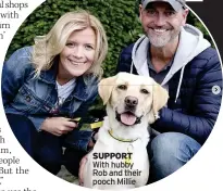  ?? ?? SUPPORT With hubby Rob and their pooch Millie
