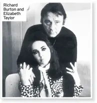  ??  ?? Richard Burton and Elizabeth Taylor