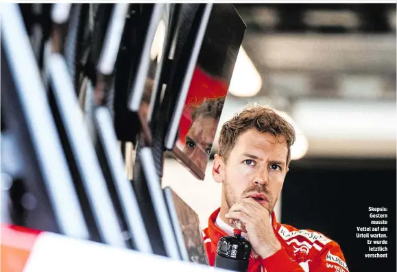  ??  ?? Skepsis: Gestern musste Vettel auf ein Urteil warten. Er wurde letztlich verschont