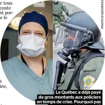  ??  ?? Le Québec a déjà payé de gros montants aux policiers en temps de crise. Pourquoi pas au personnel de la santé ?