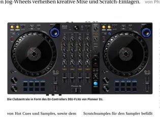  ??  ?? Die Clubzentra­le in Form des DJ-Controller­s DDJ-FLX6 von Pioneer DJ.