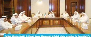  ??  ?? Foreign Minister Sheikh Dr Ahmad Nasser Mohammad Al-Sabah chairs a meeting for the ministry’s emergency committee.