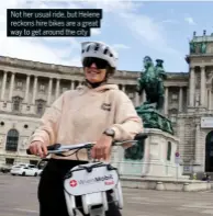  ?? ?? Not her usual ride, but Helene reckons hire bikes are a great way to get around the city