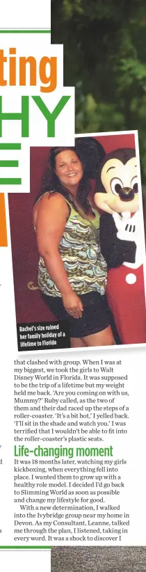  ??  ?? Rachel’s size ruined her family holiday of a lifetime to Florida