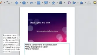  ??  ?? For those times when too much text on the screen could overwhelm your attendees, try keeping speaker notes on each slide instead.