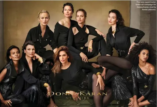  ?? ?? The new supermodel­laden ad campaign for Donna Karan, shot by Annie Leibovitz.