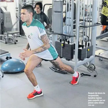  ?? FOTO: MD ?? Después de meses de recuperaci­ón, Sanabria regresa para competir por un puesto como titular