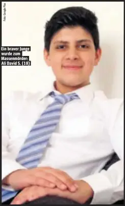  ??  ?? Ein braver Junge wurde zum Massenmörd­er: Ali David S. (18)