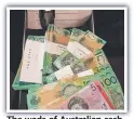  ??  ?? The wads of Australian cash.