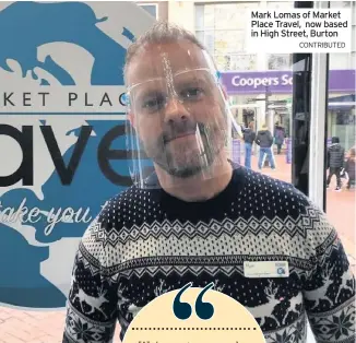  ?? CONTRIBUTE­D ?? Mark Lomas of Market Place Travel, now based in High Street, Burton