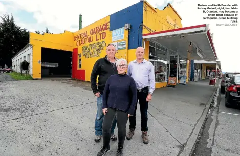  ?? ROBYN EDIE/STUFF ?? Thelma and Keith Froude, with Lindsay Gutsell, right, fear Main St, Otautau, may become a ghost town because of earthquake-prone building rules.