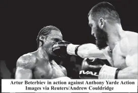  ?? ?? Artur Beterbiev in action against Anthony Yarde Action Images via Reuters/Andrew Couldridge