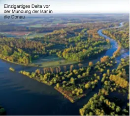  ??  ?? Einzigarti­ges Delta vor der Mündung der Isar in die Donau