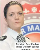  ??  ?? Rebekah Sutcliffe has joined Oldham council