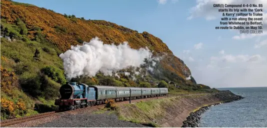  ?? DAVID COLLIER ?? gNr(i) Compound 4‑4‑0 No. 85 starts its trip with the ‘Cork & Kerry’ railtour to tralee with a run along the coast from whitehead to Belfast, en route to dublin, on may 10.