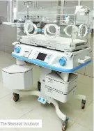  ??  ?? The Neonatal Incubator